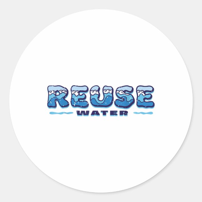 Reuse Water, Environmentalism, Environmental Prote Classic Round Sticker (Front)