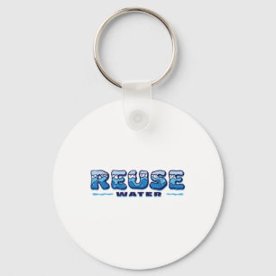 Reuse Water, Environmentalism, Environmental Prote Key Ring