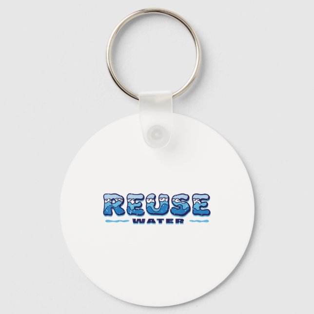 Reuse Water, Environmentalism, Environmental Prote Key Ring (Front)