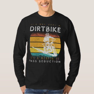 Rev Up Romance: Dirtbike - Weapon of Mass Seductio T-Shirt
