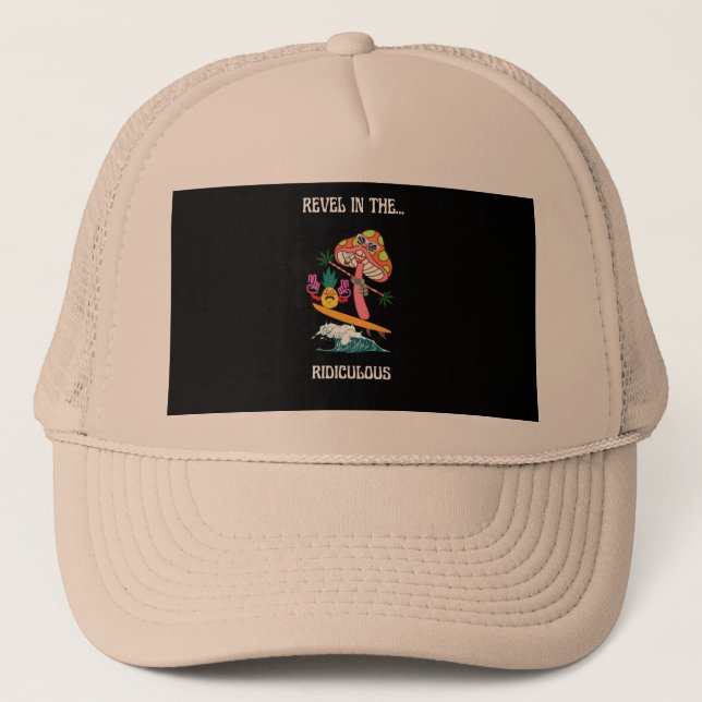 Revel in the... Ridiculous- silly, funny, beach, s Trucker Hat (Front)