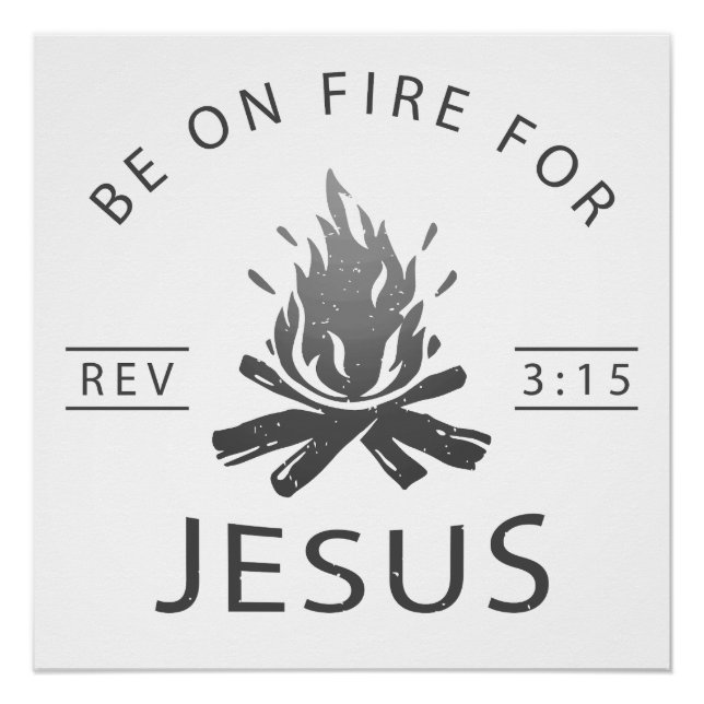 Revelation 3:15 Be on Fire for Jesus Christian  Poster (Front)