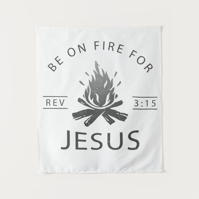 Revelation 3:15 Be on Fire for Jesus Christian  Tapestry (Front)