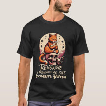 Revenge is Beneath Me, Accidents Happen, Cat Quote