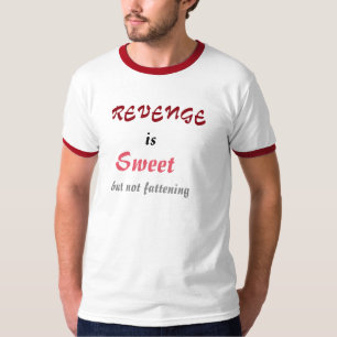 Revenge is Sweet T-Shirt