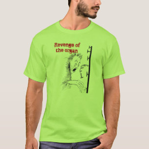 Revenge of the organ T-shirt