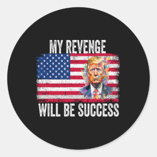 Revenge Will Be Success T Trump 2024 Take America Classic Round Sticker
