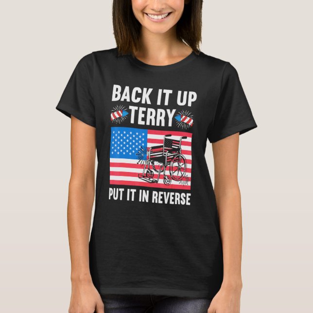 Reverse July 4th Fireworks Back It Up Terry Americ T-Shirt (Front)