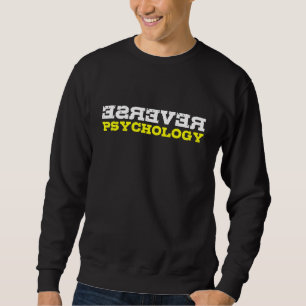 Reverse Psychology Funny Sarcastic Psychologist St Sweatshirt