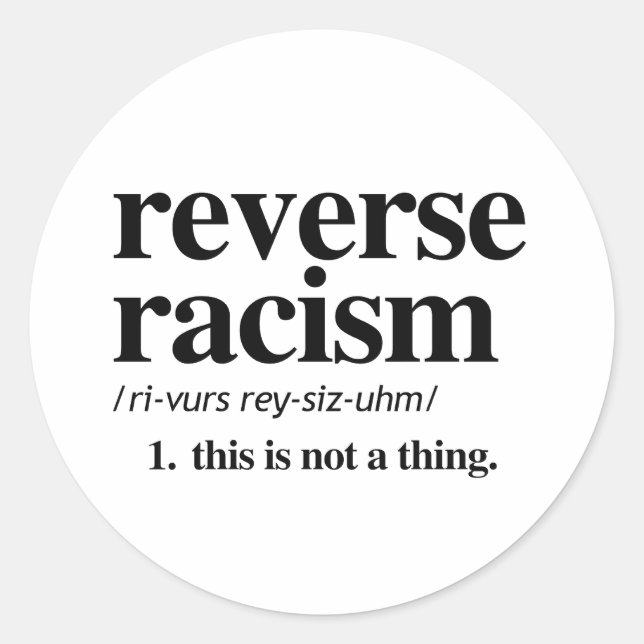 Reverse Racism Definition Classic Round Sticker (Front)