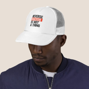 Reverse Racism is Not a Thing Trucker Hat
