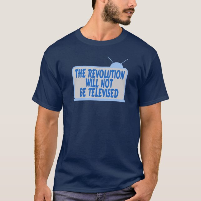 Revolution Not Televised T-Shirt (Front)