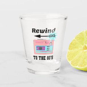 Rewind Back to the 80's Shot Glass