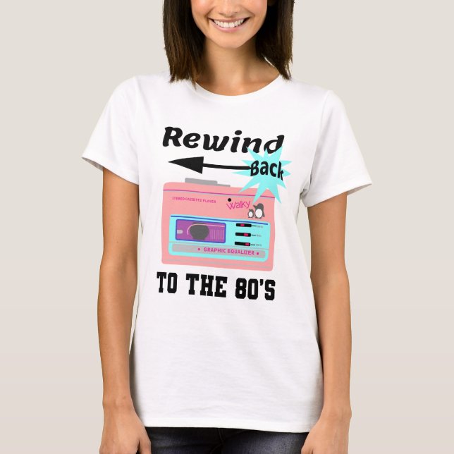Rewind Back to the 80's T-Shirt (Front)
