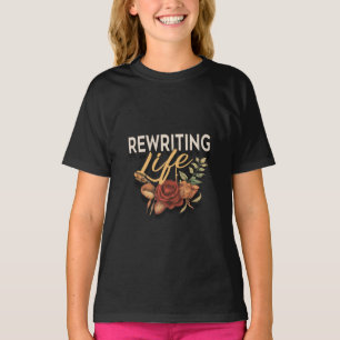 Rewriting Life T-Shirt