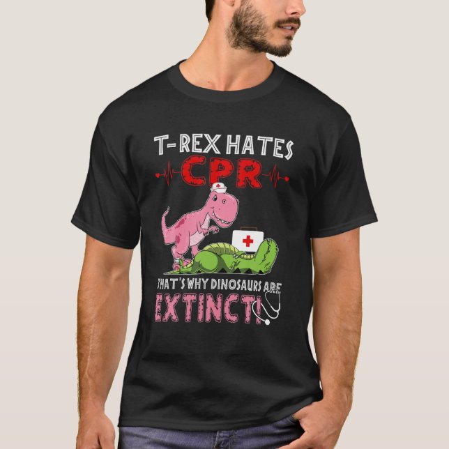 Rex Hates CPR That's Why Dinosaurs Are Extinct Fun T-Shirt (Front)
