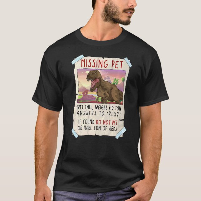 Rex  Missing Pet Dinosaur T-Shirt (Front)