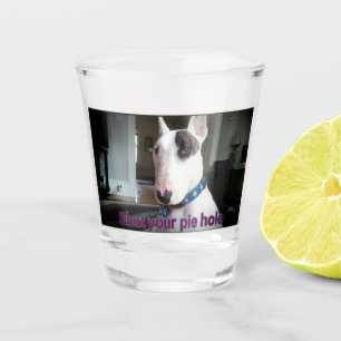 Rex The TV Terrier Shut Your Pie hole shot glass