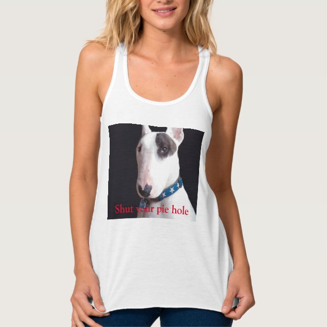 Rex The TV Terrier Shut Your pie hole tank (Front)