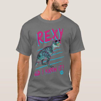 REXY AND KNOW IT T-Shirt
