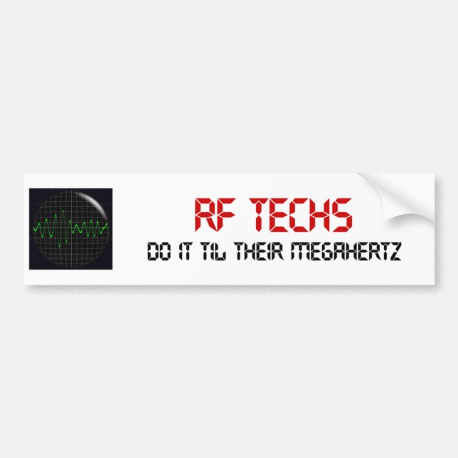 RF Techs Do It Til Their Megahertz Bumper Sticker (Front)