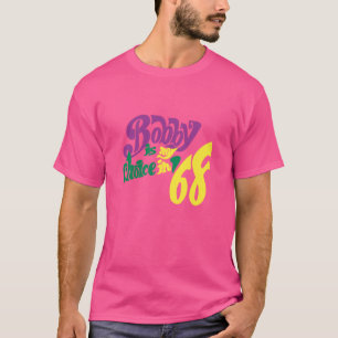 RFK - Bobby Is My Choice In 68 - Robert F Kennedy  T-Shirt