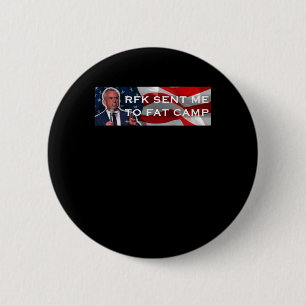 Rfk Sent Me To Fat Camp 6 Cm Round Badge