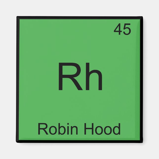 Rh - Robin Hood Funny Chemistry Element Symbol Tee Magnet (Front)