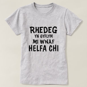 Rhedeg yn gyflym mi wnaf Helfa chi T-Shirt