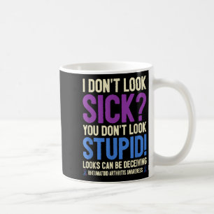 Rheumatoid Arthritis Awareness Quote I Don't Look  Coffee Mug