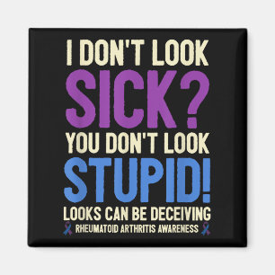 Rheumatoid Arthritis Awareness Quote I Don't Look  Magnet