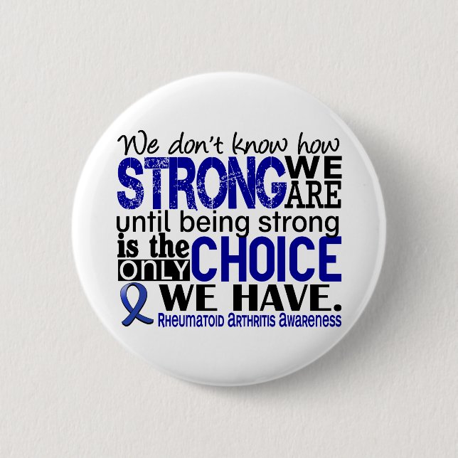Rheumatoid Arthritis How Strong We Are 6 Cm Round Badge (Front)