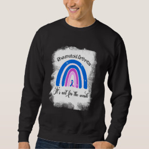 Rheumatoid Arthritis Its Not For The Weak Blue Rib Sweatshirt
