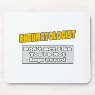 Rheumatologist .. You're Impressed Mouse Pad