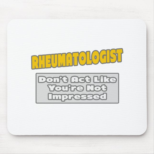 Rheumatologist .. You're Impressed Mouse Pad (Front)