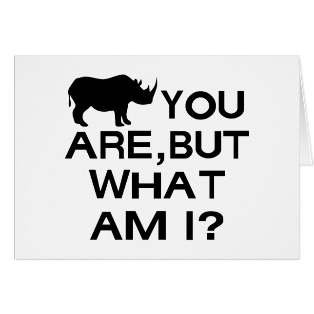 Rhino You Are (Front Horizontal)