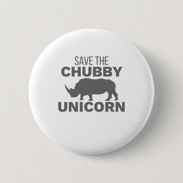 Rhinoceros Save The Chubby Unicorn Rhino Lover 6 Cm Round Badge (Front)