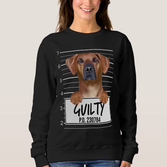 Rhodesian Ridgeback Mugshot Guilty Dog Sweatshirt (Front)