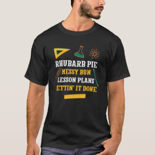 Rhubarb Pie Messy Bun Lesson Plans Funny Teacher H T-Shirt