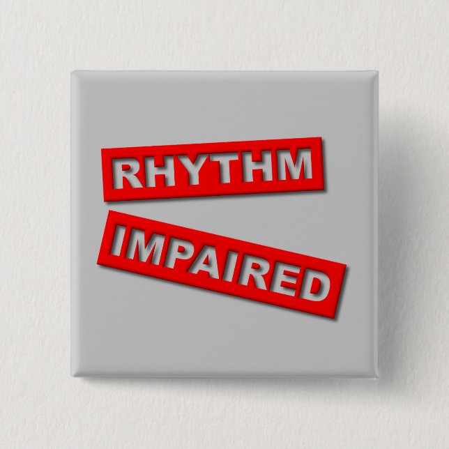 Rhythm Impaired Funny Button Humour (Front)