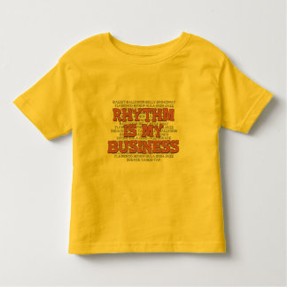Rhythm Is My Business Toddler T-Shirt