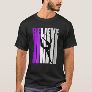 Rhythmic Gymnastics Believe Baton Twirling Girls P T-Shirt