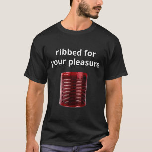 Ribbed For Your Pleasure, Ribbed Cranberry Sauce  T-Shirt