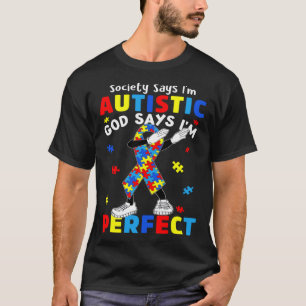 Ribbon Autistic God Says I m Perfect Autism Awaren T-Shirt
