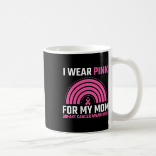 Ribbon Breast Cancer Awareness I Wear Pink For My Coffee Mug