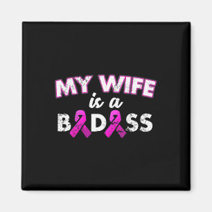 Ribbon My Wife Is A Bad Breast Cancer Awareness Magnet