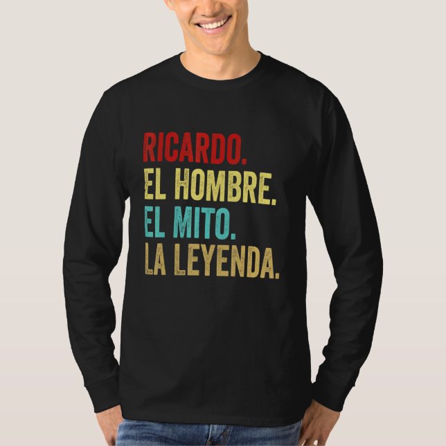 Ricardo El Hombre El Mito La Leyenda Regalo Para R T-Shirt (Front)