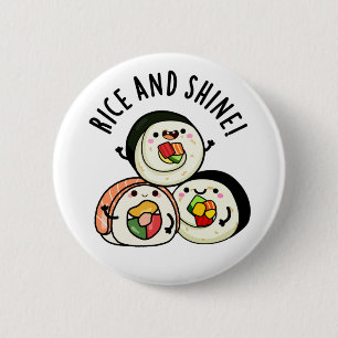 Rice And Shine Cute Sushi Pun 6 Cm Round Badge
