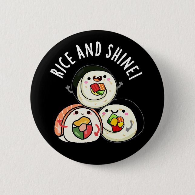 Rice And Shine Funny Sushi Pun 6 Cm Round Badge (Front)