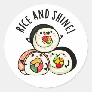 Rice And Shine Funny Sushi Roll Pun  Classic Round Sticker